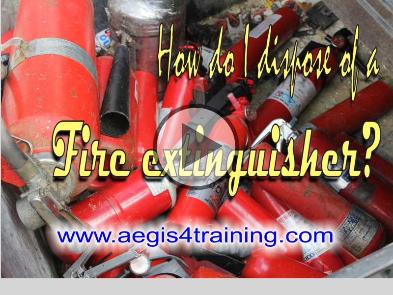 How do I dispose of a fire extinguisher? - Aegis 4 Training