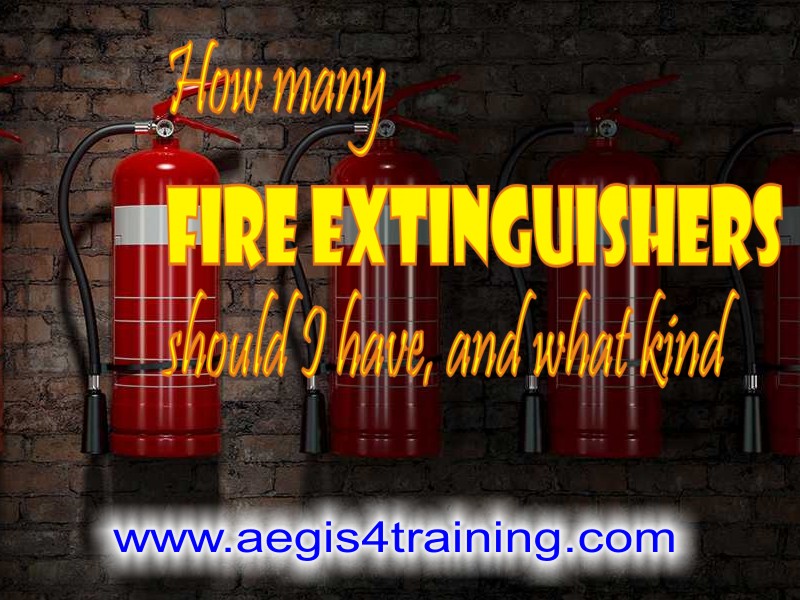 How many fire extinguishers should I have, and what kind (2)